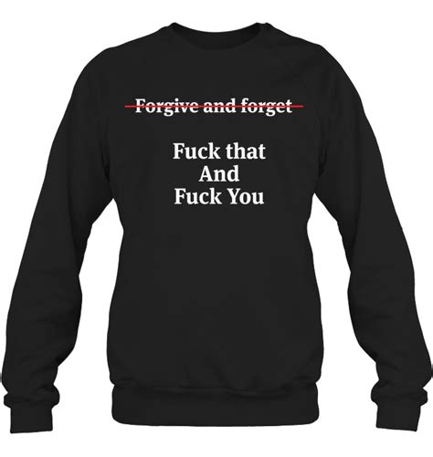 Forgive And Forget Funny Shirts Funny Mugs Funny T Shirts For Woman And