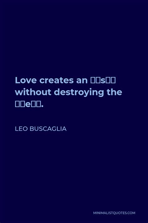 Leo Buscaglia Quote Love Creates An Us Without Destroying The Me