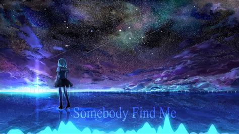 Amazing Nightcore Somebody Find Me Feat Kait Weston Hd Youtube