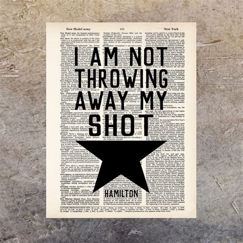 I Am Not Throwing Away My Shot Hamilton Quote Broadway Etsy