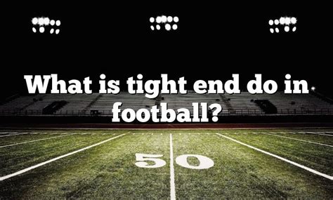What Is Tight End Do In Football Dna Of Sports