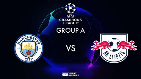 Uefa Champions League Manchester City Vs Rb Leipzig Live Stream
