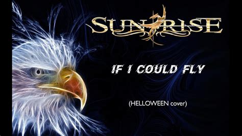 Sunrise If I Could Fly Helloween Cover Youtube