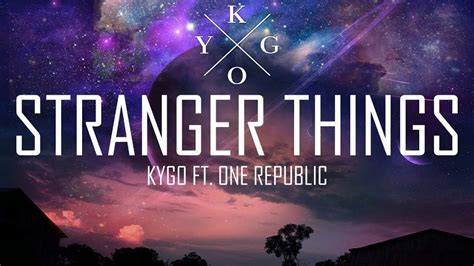 Kygo Stranger Things Ft Onerepublic Stefano Remix Youtube
