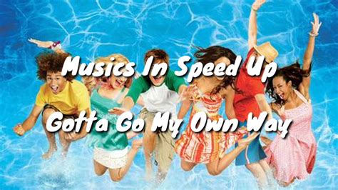 Gotta Go My Own Way High School Musical 2 Speed Up Youtube