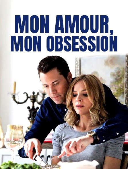 Mon Amour Mon Obsession En Streaming