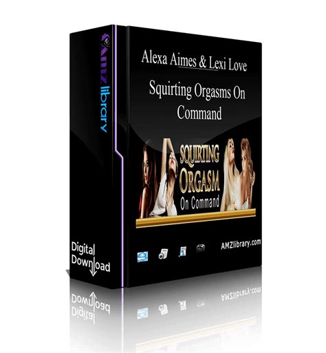 Alexa Aimes Lexi Love Squirting Orgasms On Command