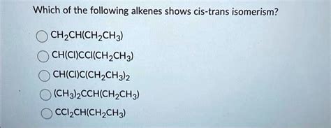 Solved Which Of The Following Alkenes Shows Cis Trans Isomerism Ochch