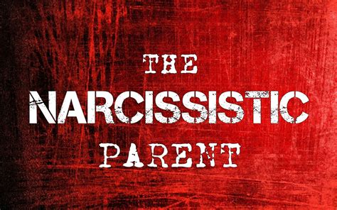 The Narcissistic Parent Wehavekids