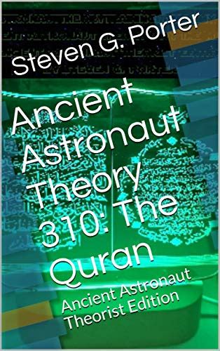 Ancient Astronaut Theory 310 The Quran Ancient Astronaut Theorist