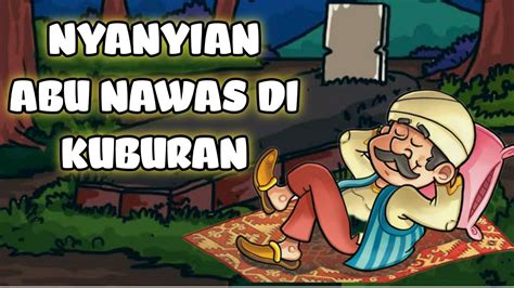 Cerita Lucu Abu Nawas Nyanyian Abu Nawas Di Kuburan YouTube