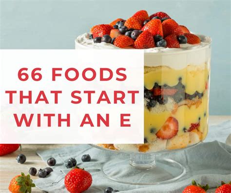 66 Foods That Start With E Food Beginning With E The Picky Eater