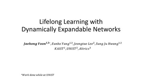 Lifelong Learning For Dynamically Expandable Networks Ppt