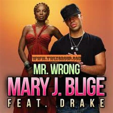 Mr Wrong Drake Check Out Mary J Blige Feat Drake Mr Wrong Consequence By Jim Jonsin And Rico