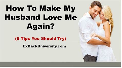 How To Make Man Need You How To Make Husband Fall In Love With Me Again