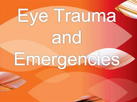 Ppt Eye Trauma And Emergencies Powerpoint Presentation Free Download