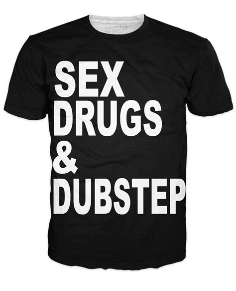 Sex Drugs And Dubstep T Shirt