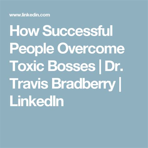 How Successful People Overcome Toxic Bosses Dr Travis Bradberry Linkedin Negative Self Talk