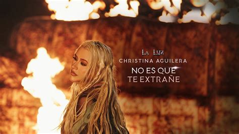 Christina Aguilera No Es Que Te Extrañe Music Atrl