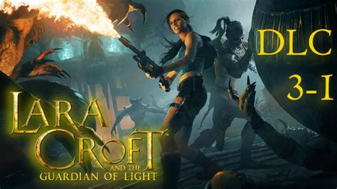 Lp Coop Lara Croft Y El Guardián De La Luz Dlc3 La Guarida De Leglion Con Daster Youtube