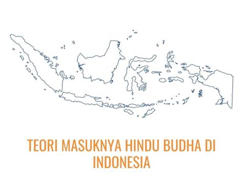 Teori Masuknya Hindu Budha Di Indonesia Wawasan Kebangsaan