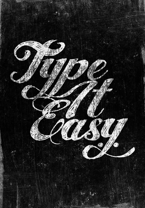 Type It Easy Typographic Quote Typography Inspiration Typography