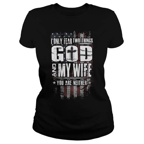 I Only Fear Two Things God And My Wife Shirt Hoodie Sweater Longsleeve T Shirt