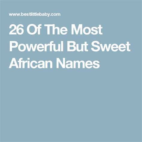 26 Of The Most Powerful But Sweet African Names African Name African