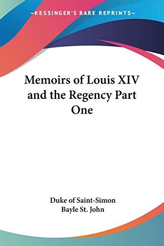 Memoirs Of Louis Xiv And The Regency Part One By Duke Of Saint Simon Goodreads