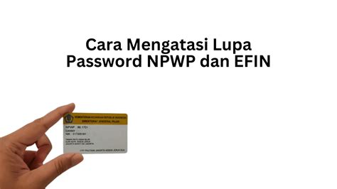 Cara Mengatasi Lupa Password Npwp Dan Efin Teknosiana Com