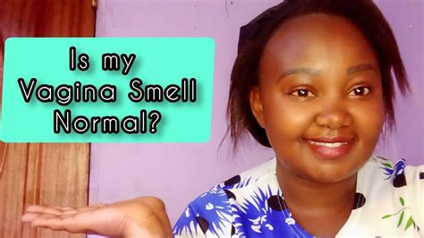 Vagina Smells Causes And Treatmentdoes My Vagina Smell Normal Youtube