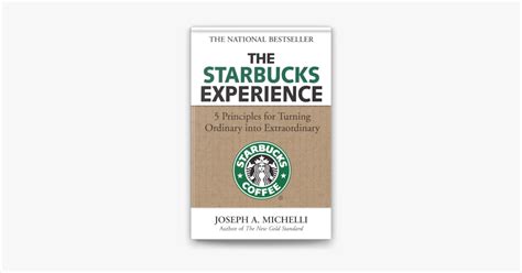 ‎the Starbucks Experience 5 Principles For Turning Ordinary Into