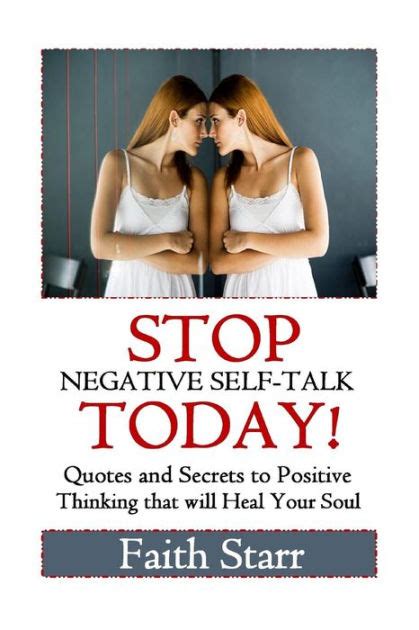 Stop Negative Self Talk Today Quotes And Secrets To Positive Thinking That Will Heal Your Soul