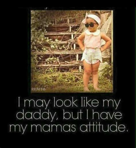 I May Look Like Daddy But I Have Mamas Attitude Parent