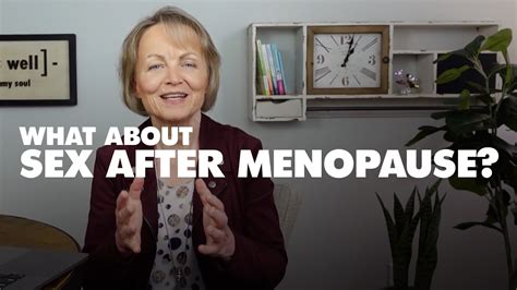 What About Sex After Menopause Dr Carol Youtube