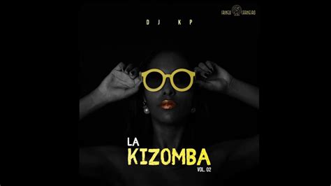 We did not find results for: Kizomba Mix 2020 - La Kizomba Vol.02 by DJ KP - YouTube