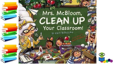 Mrs Mcbloom Clean Up Your Classroom Kids Books Read Aloud Uohere