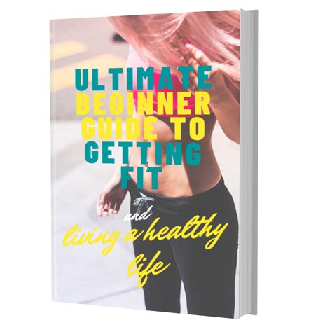 Ultimate Beginner Guide To Getting Fit