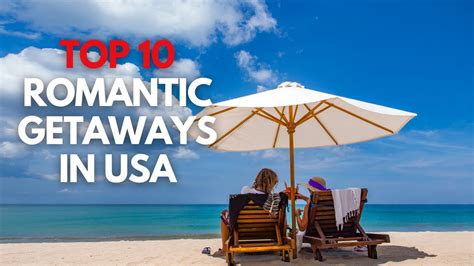 top 10 romantic getaways in the usa unforgettable destinations for couples 2023 youtube