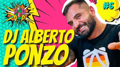DJ ALBERTO PONZO Podcast O Pod é Pop 6 YouTube