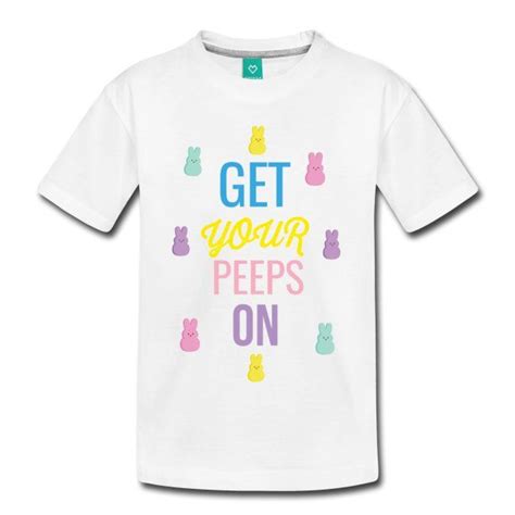 Check spelling or type a new query. Get Your Peeps On | Kids' Premium T-Shirt in 2020 | Peeps ...