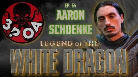 3poa Aaron Schoenke Legend Of The White Dragon Youtube