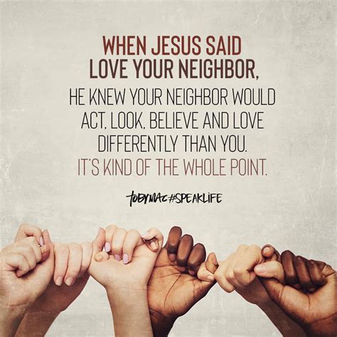 When Jesus Said Love Your Neighbor He Knew Your Neighbor Would Act