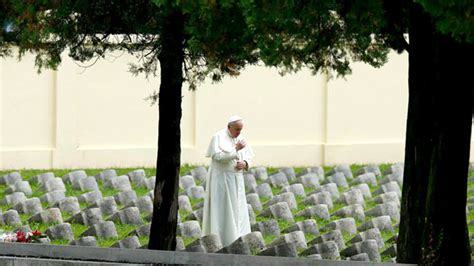 Pope Francis Marks Anniversary Of World War I “humanity Needs To Weep