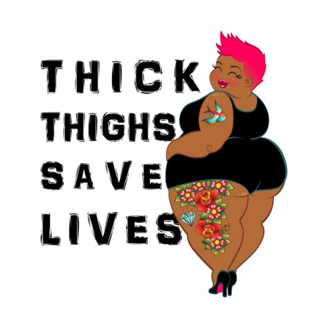 thick thighs save lives body positive t shirt teepublic