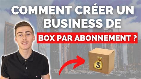 Comment CrÉer Un Business De Box Par Abonnement En 2022 Youtube