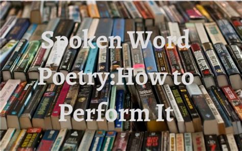 Spoken Word Poetry How To Perform It In 5 Easy Tips Hubpages