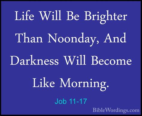 Job 11 17 Life Will Be Brighter Than Noonday And Darkness Will
