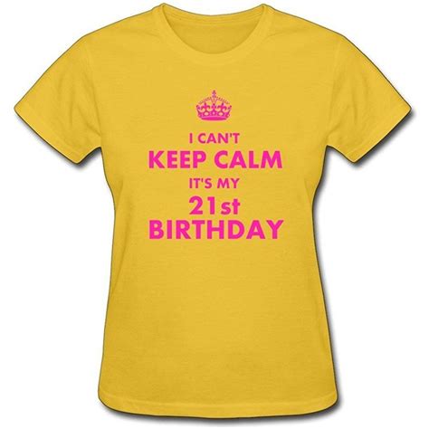 Clarkest Women 21st Birthday I Cant Keep Calm T Shirt [women 01046] 17 90 Keep Calm T