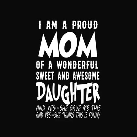 I Am A Proud Mom Of A Wonderful Sweet And Awesome Daughter Svg Mother